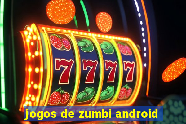 jogos de zumbi android